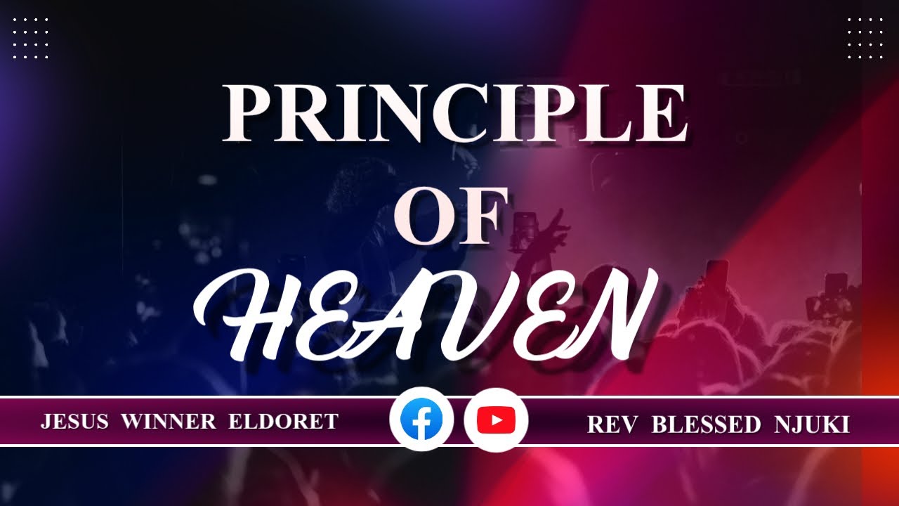 JESUS WINNER MINISTRY ELDORET || PRINCIPLES OF HEAVEN