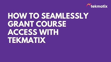 How to Set Up Automated Course Access and Student Logins in Tekmatix