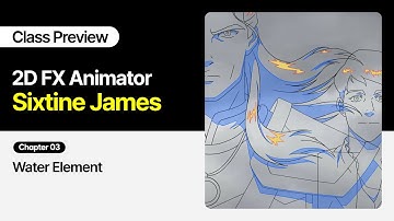 2D FX Animator Sixtine James - Chapter 03: Water Element