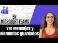 Cómo ver mensajes y elementos guardados en Microsoft Teams