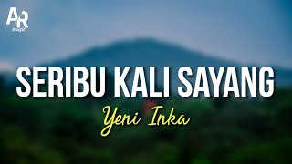 Seribu Kali Sayang - Yeni Inka (LIRIK)