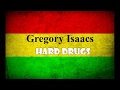 Gregory isaacs  hard drugs lyrics