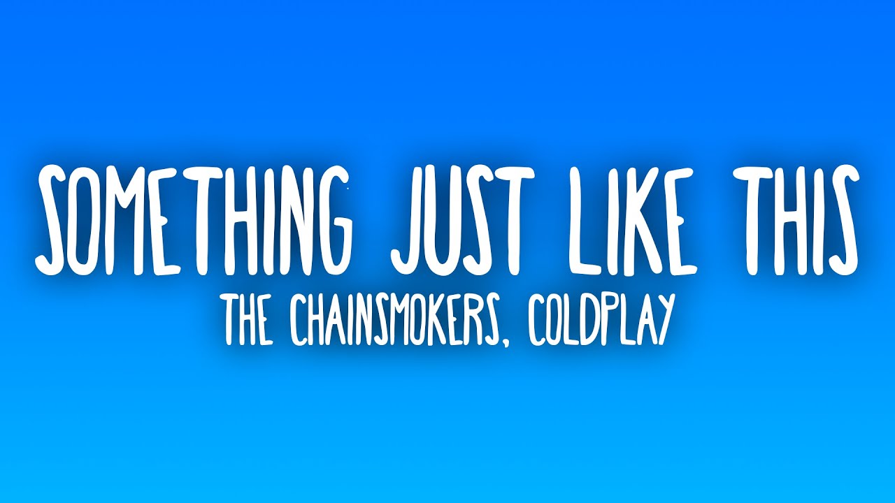 The Chainsmokers, Coldplay - Something Just Like This