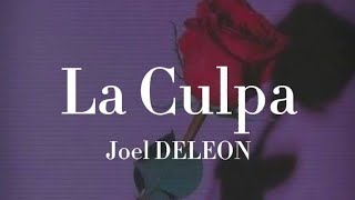 Joel DELEON - La Culpa (Letra/Lyrics)