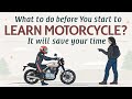 What to do before you start to LEARN MOTORCYCLE? How to Start Motorcycle Learning.