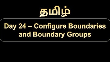 Day 24 Configure Boundaries and Boundary Groups