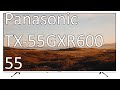 Распаковка, первая настройка, тест Panasonic TX 55GXR600 2019