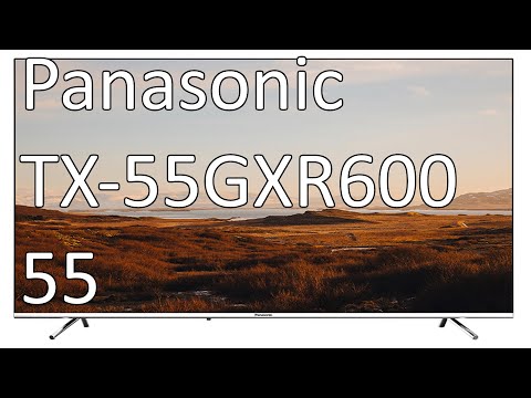 Распаковка, первая настройка, тест Panasonic TX 55GXR600 2019
