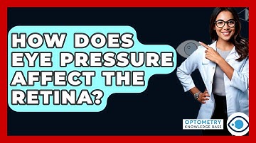 How Does Eye Pressure Affect The Retina? - Optometry Knowledge Base