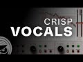 How to Make Crisp Vocals