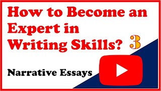 How to Become an Expert in Writing Skills?   Short Essay Writing: 3.  Narrative Essays