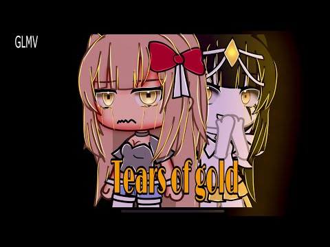 Tears Of Gold GLMV By Faouzia