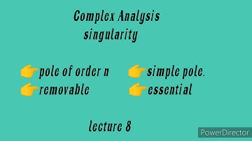 singularity (Examples based on pole of order n, essential & removal singularities)
