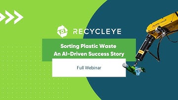 Recycleye Webinar: Sorting Plastic Waste - An AI-driven success story