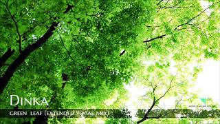 Dinka - Green Leaf (Extended Vocal Mix)
