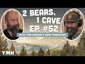 Ep. 52 | 2 Bears 1 Cave w/ Tom Segura & Bert Kreischer