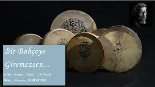 Süleyman Şahintürk “Beste” Yunus “ Bi̇r Bahçeye Gi̇remezsen Durup Seyrân Eyleme Bi̇r Gönül Yapamazsan “