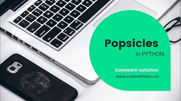 Popsicles code_coach sollution Using Python || Sololearn