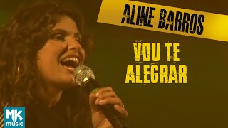 Aline Barros - Vou Te Alegrar (Ao Vivo) - DVD Aline Barros Na Estrada