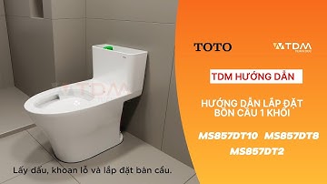 TDM.VN | Hướng dẫn lắp đặt bồn cầu 1 khối TOTO MS857DT10 MS857DT8 MS857DT2