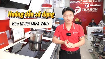 Hướng dẫn sử dụng bếp từ ĐÔI Mifa Va07 có chức năng đun nấu LIU RIU cực hay
