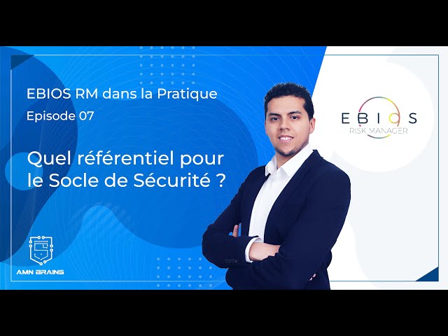 EBIOS RM dans la pratique - Ep7 | Quel référentiel pour le socle de sécurité ?