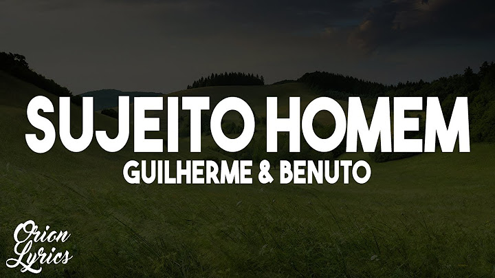 Guilherme & Benuto - Sujeito Homem (Letra/Lyrics)