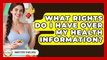 What Rights Do I Have Over My Health Information? | Smart Steps to Wellness News