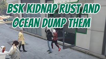 BSK Kidnap RUST and Ocean Dump Them - Nexa9 || GTA 5 RP NoPixel
