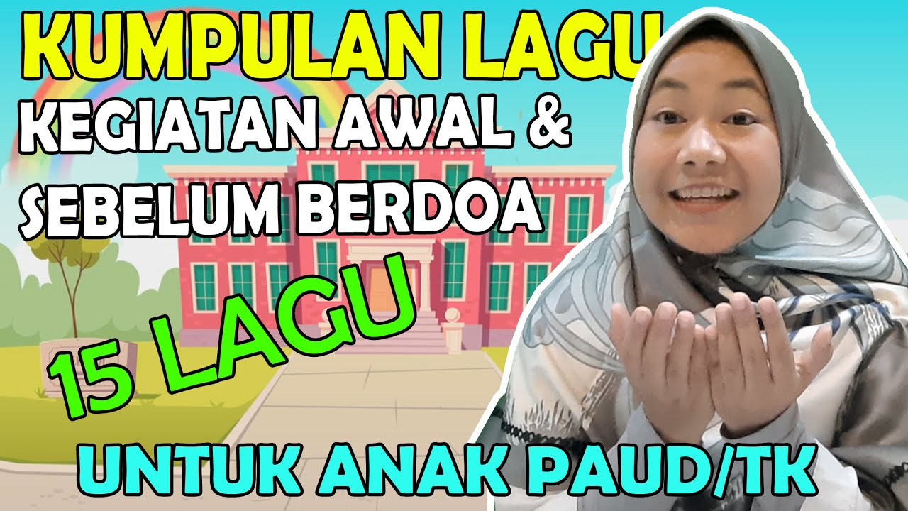 KUMPULAN LAGU KEGIATAN AWAL & SEBELUM BERDOA ( UNTUK ANAK PAUD / TK )