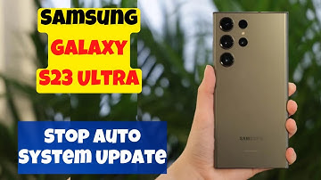 How To Stop Auto System Update In Samsung Galaxy S23 Ultra
