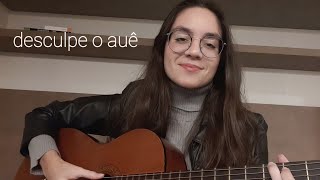 Video thumbnail of "Desculpe O Auê - Rita Lee (cover)"