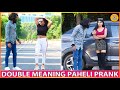 Double meaning paheli prank  episode  57  funny reactions  dilli k diler