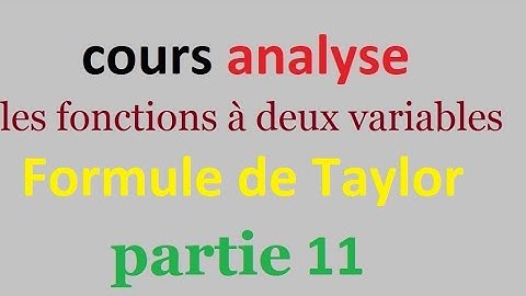 Fonctions à plusieurs variables  : Formule de Taylor , le développement limité Part 11