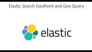 Elastic Search GeoPoint and Geo Query