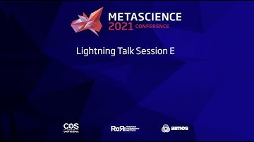 METASCIENCE 2021 9 18 Lightning Talk Session E