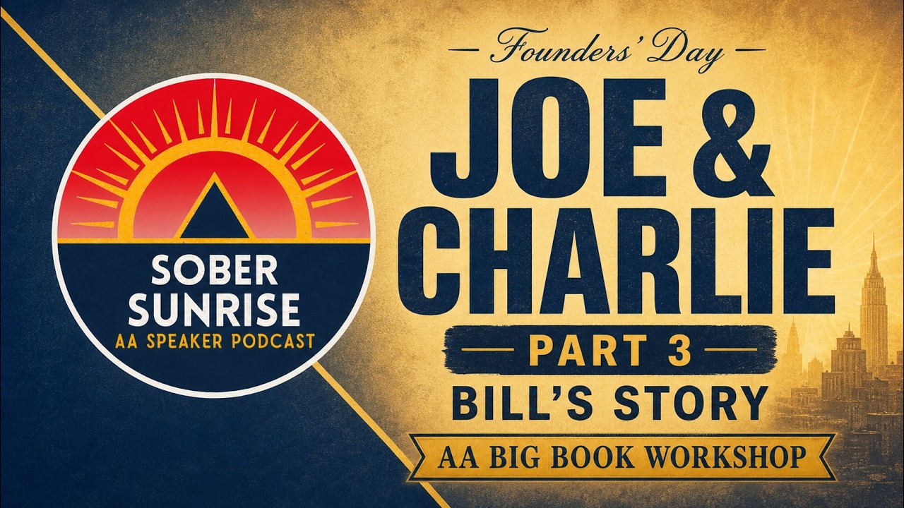Joe & Charlie - Part 3 - Bill's Story Explained - AA Big Book Workshop
