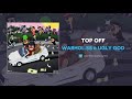 Warhol.SS &amp; Ugly God - Top Off (AUDIO)