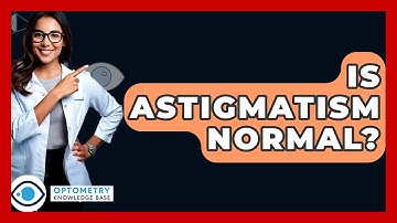 Is Astigmatism Normal? - Optometry Knowledge Base