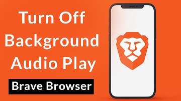How to Turn Off Background Audio Play in Brave Browser?