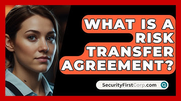 What Is A Risk Transfer Agreement? - SecurityFirstCorp.com