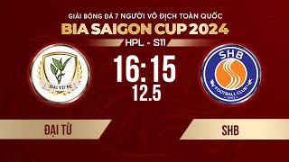 🔴Trực tiếp: Đại Từ - SHB | Giải bóng đá 7 người VĐQG Bia Saigon Cup 2024 #HPLS11