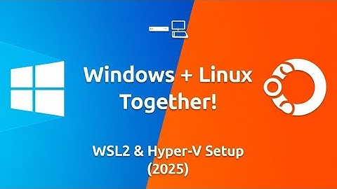 Windows + Linux Together! | WSL2 Installation Guide with Hyper-V (2025)