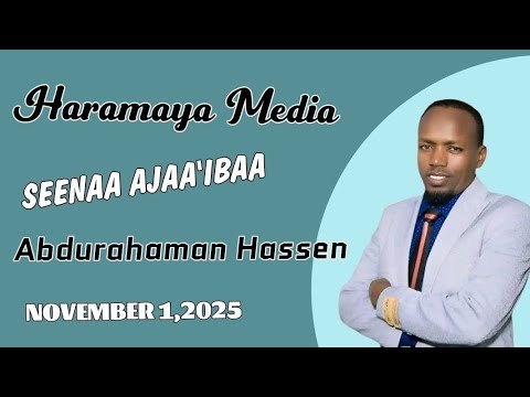 Seenaa Ajaa Ibaa Abdurahaman Hassen 1 November 2025