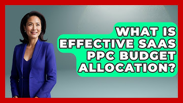 What Is Effective SaaS PPC Budget Allocation? - Saas Marketing Wizards