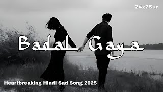 Badal Gaya (Femail Version 2)| Heartbreaking Hindi Sad Song 2025 | Mohan K. Singhh | 24x7Sur