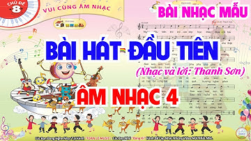 Bài Hát Đầu Tiên - Nhạc Mẫu | Chủ Đề 8 - Vui Cùng Âm Nhạc | Âm Nhạc 4 - Chân Trời Sáng Tạo