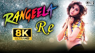 Rangeela Re 8K Full Video Song Rangeela Urmila Matondkar Aditya Narayan Asha Bhosle