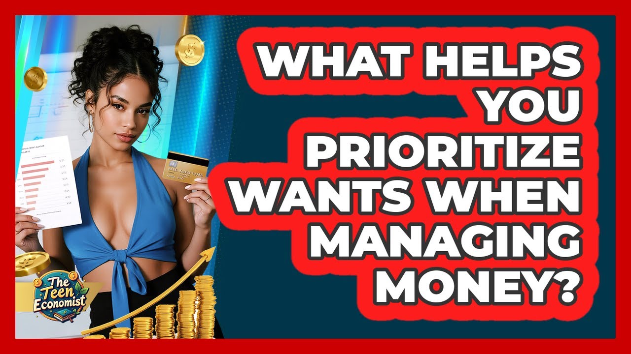 What Helps You Prioritize Wants When Managing Money?