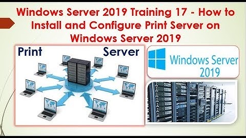 Windows Server 2019 Training 17 - How to Install and Configure Print Server on Windows Server 2019